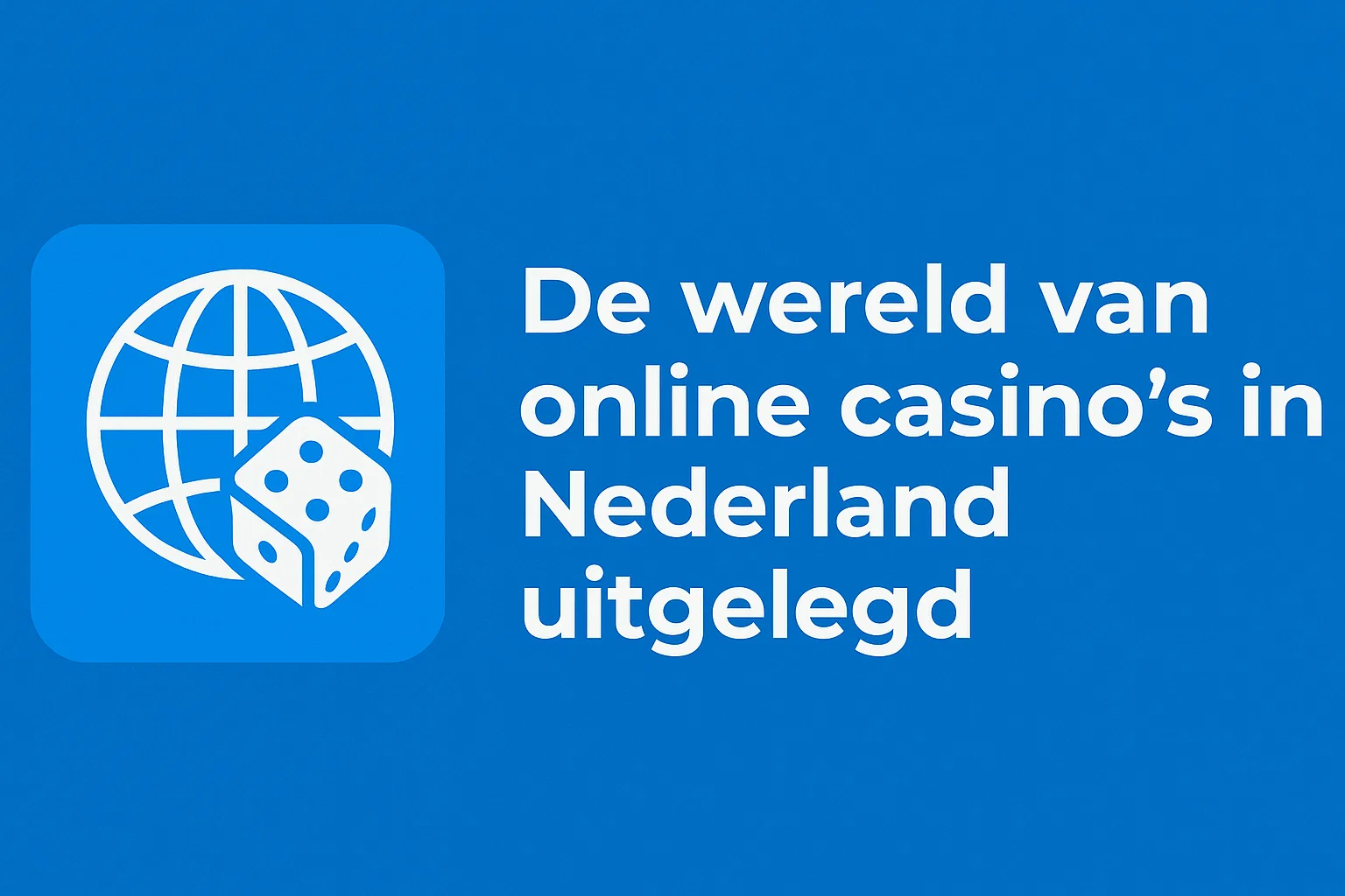 De wereld van online casino’s in Nederland uitgelegd