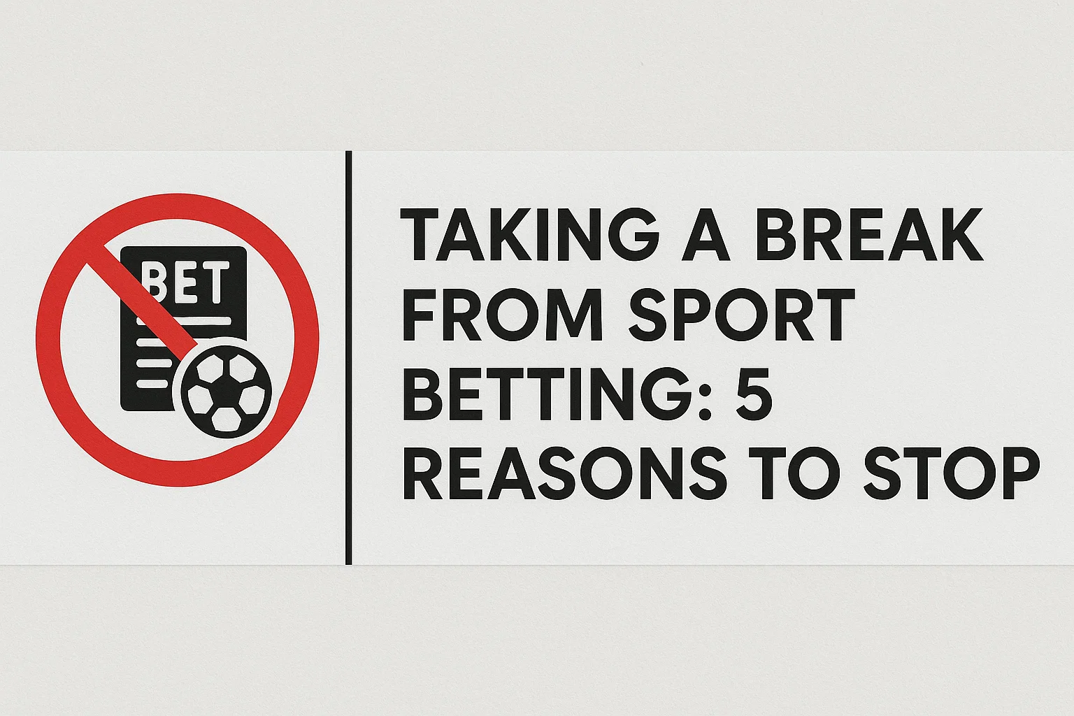 Taking a Break from Sport Betting: 5 Reasons to Stop