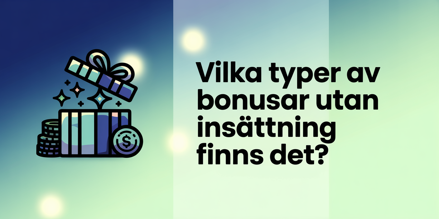 Vilka typer av bonusar utan insättning finns det?
