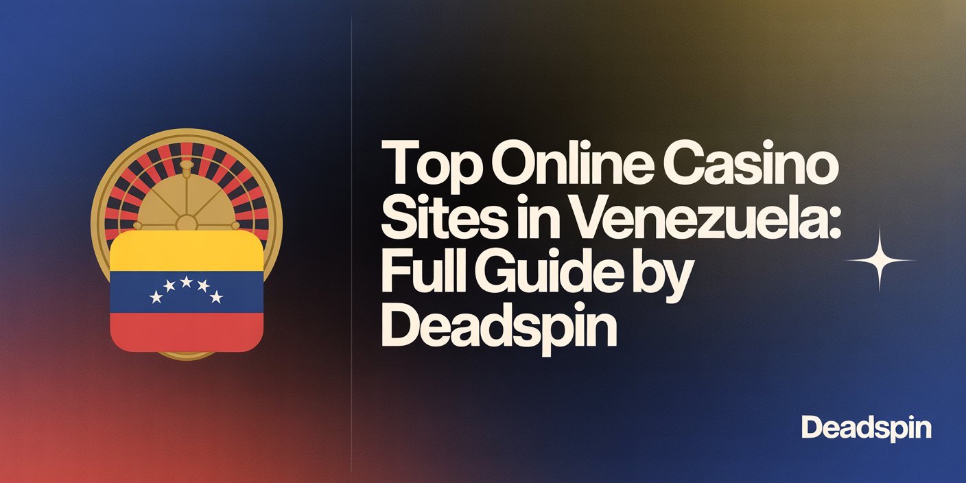 Top Online Casino Sites in Venezuela: Full Guide by Deadspin
